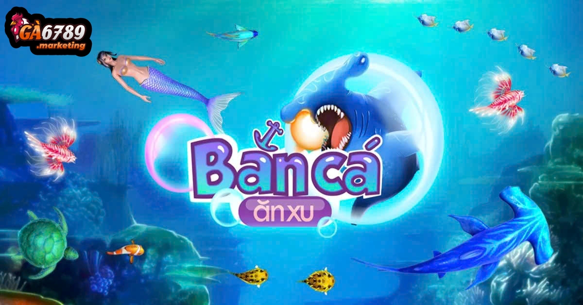 Bắn Cá Ăn Xu Ga6789 Là Gì? Định Nghĩa Sân Chơi Đẳng Cấp