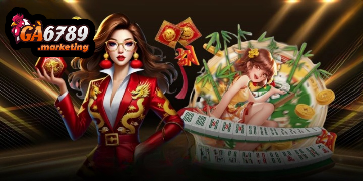 Đường Mạt Chược Ga6789 Là Gì? Điểm Khác Biệt Của Sảnh Cược